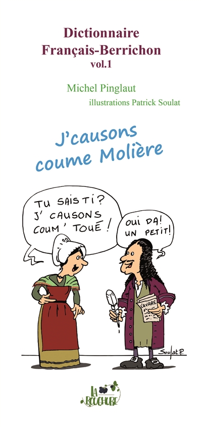 Dictionnaire français-berrichon. Vol. 1. J'causons comme Molière