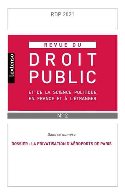 Revue du droit public et de la science politique en France et à l'étranger, n° 2 (2021). La privatisation d'Aéroports de  Paris