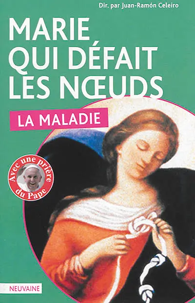 Marie qui défait les noeuds : la maladie : neuvaine