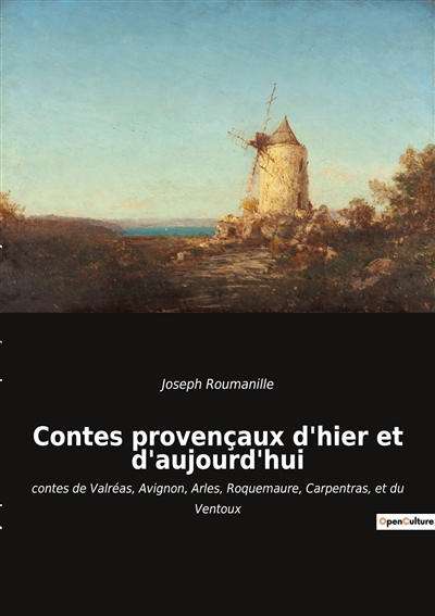 Contes provençaux d'hier et d'aujourd'hui : contes de Valréas, Avignon, Arles, Roquemaure, Carpentras, et du Ventoux