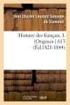 Histoire des français. I. [Origines-] 613 (Ed.1821-1844)