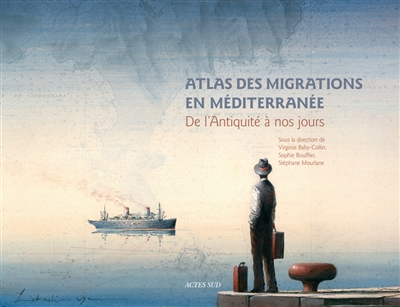 Atlas des migrations en Méditerranée : de l'Antiquité à nos jours