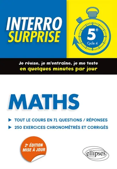 Maths 5e, cycle 4 : tout le cours en 71 questions-réponses, 250 exercices chronométrés et corrigés