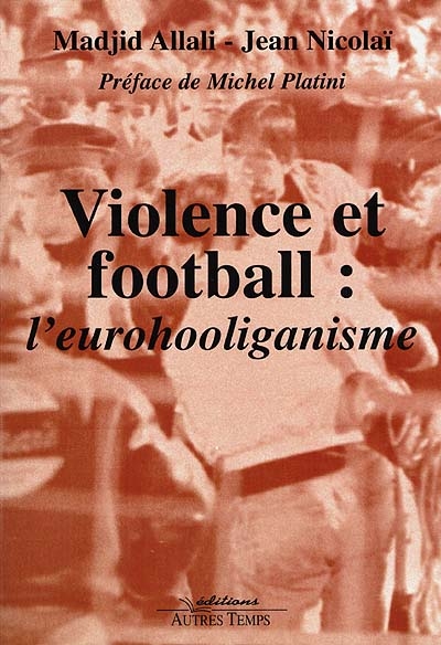 Violence et football : l'eurohooliganisme