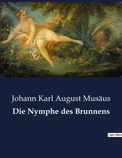 Die Nymphe des Brunnens : Die verführerische Macht eines geheimnisvollen Brunnens