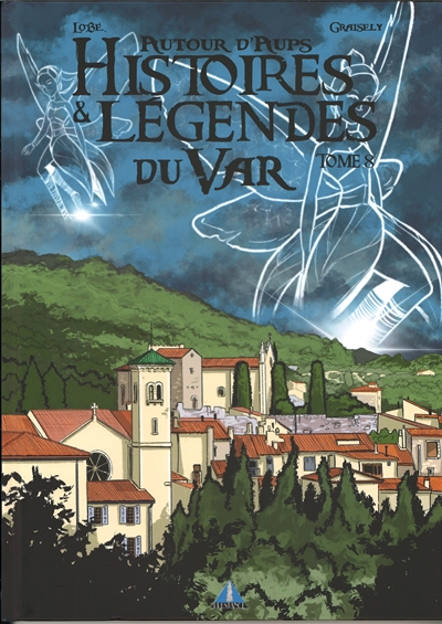 Histoires & légendes du Var. Vol. 8. Autour d'Aups