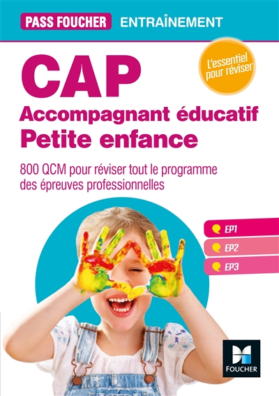 CAP accompagnant éducatif, petite enfance : entraînement : 800 QCM pour réviser tout le programme des épreuves professionnelles