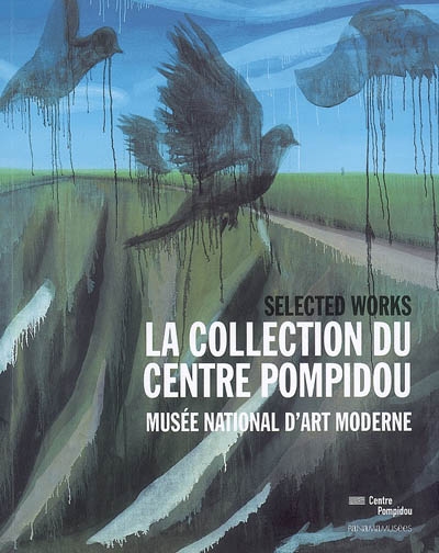 La collection du Centre Pompidou, musée national d'art moderne : selected works
