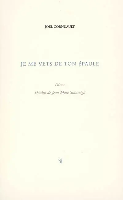 Je me vêts de ton épaule : poème