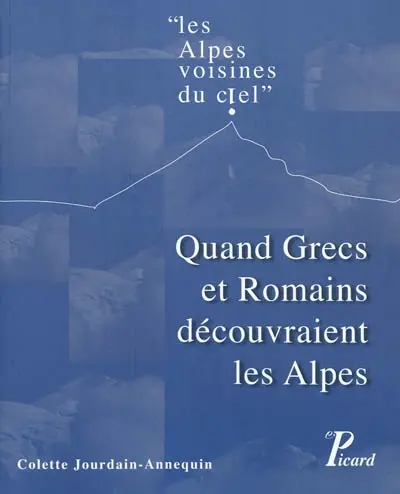 Les Alpes voisines du ciel : quand Grecs et Romains découvraient les Alpes