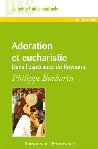 Adoration et eucharistie dans l'espérance du Royaume
