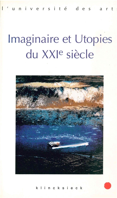 Utopies du XXIe siècle : séminaire interarts, Paris, 2001-2002
