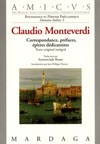 Claudio Monteverdi : correspondance, préfaces et épîtres dédicatoires