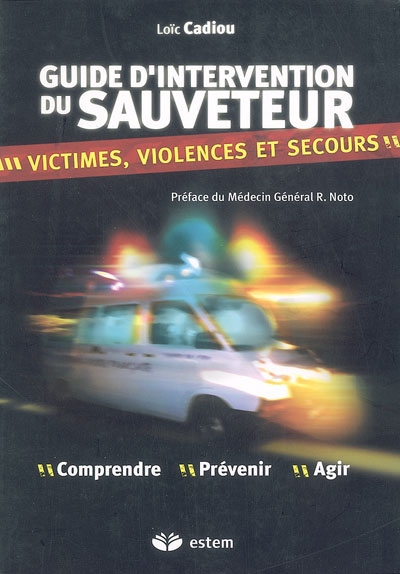 Guide d'intervention du sauveteur : violence, victimes et secours : comprendre, prévenir, agir