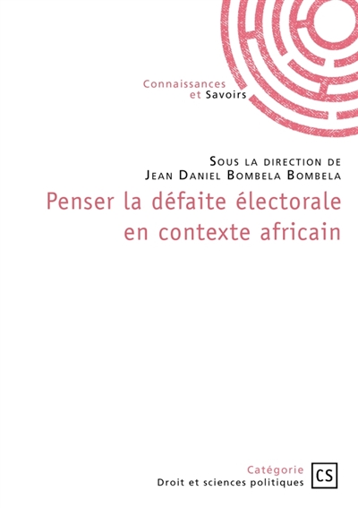 Penser la défaite électorale en contexte africain : Enjeux, pratiques, acteurs...