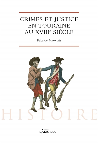 Crimes et justice en Touraine au XVIIIe siècle