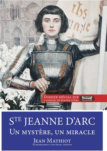 Sainte Jeanne d'Arc : un mystère, un miracle