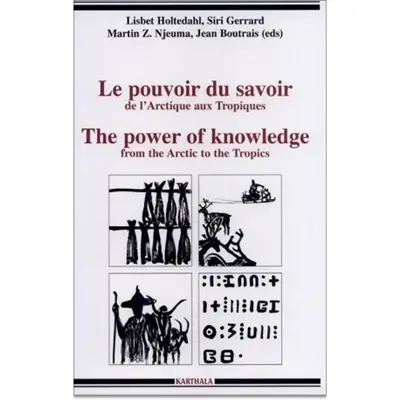 Le pouvoir du savoir : de l'Arctique aux tropiques. The power of knowledge : from the Arctic to the tropics