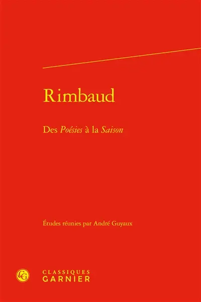 Rimbaud : des Poésies à la Saison