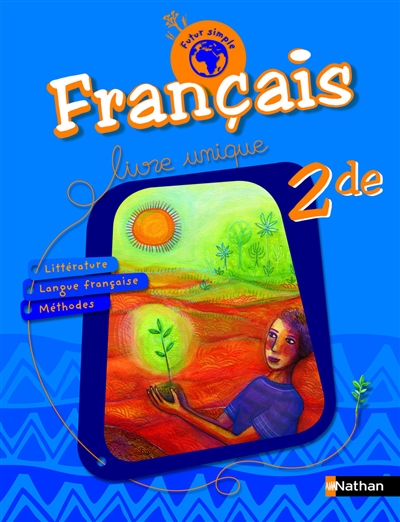 Français 2de : livre unique : littérature, langue française, méthodes