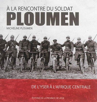 A la rencontre du soldat Ploumen : de l'Yser à l'Afrique centrale