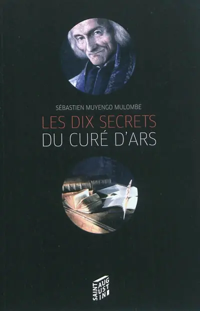 Les dix secrets du curé d'Ars : habiter l'Eglise