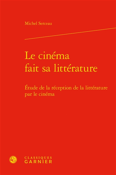 Le cinéma fait sa littérature : étude de la réception de la littérature par le cinéma