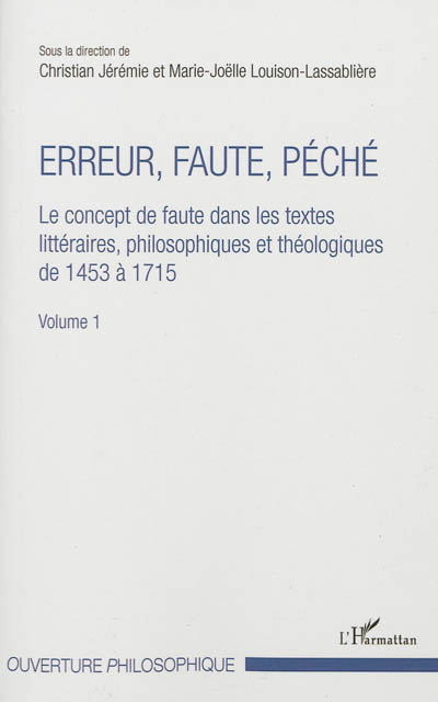 Erreur, faute, péché : le concept de faute dans les textes littéraires, philosophiques et théologiques de 1453 à 1715. Vol. 1