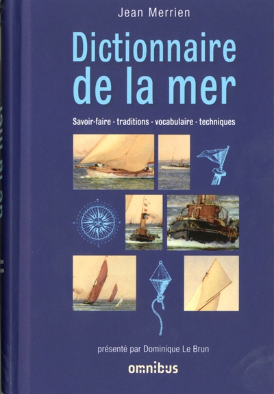 Dictionnaire de la mer : savoir-faire, traditions, vocabulaire, techniques