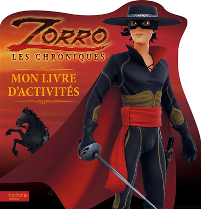 Zorro, les chroniques : mon livre d'activités