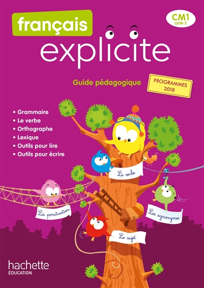 Français explicite CM1, cycle 3 : guide pédagogique : programmes 2018