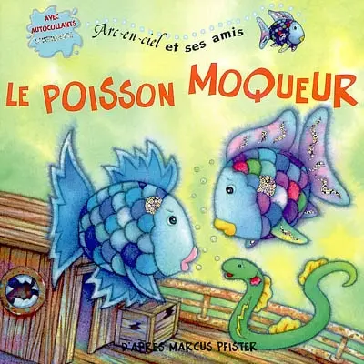 Arc-en-ciel et ses amis. Le poisson moqueur : avec des autocollants scintillants