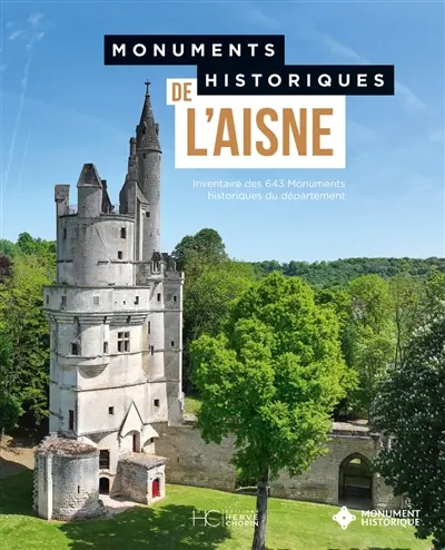 Monuments historiques de l'Aisne : inventaire des 643 monuments historiques du département