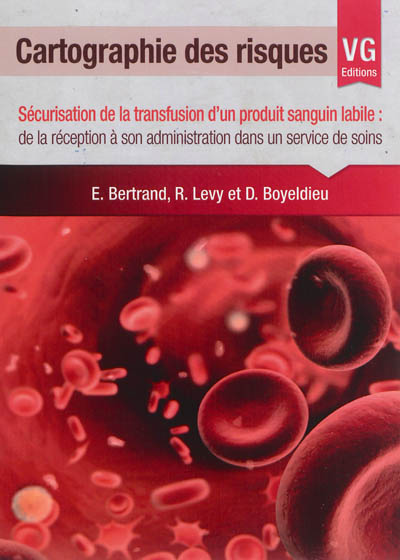 Cartographie des risques : sécurisation de la transfusion d'un produit sanguin labile : de la réception à son administration dans un service de soins