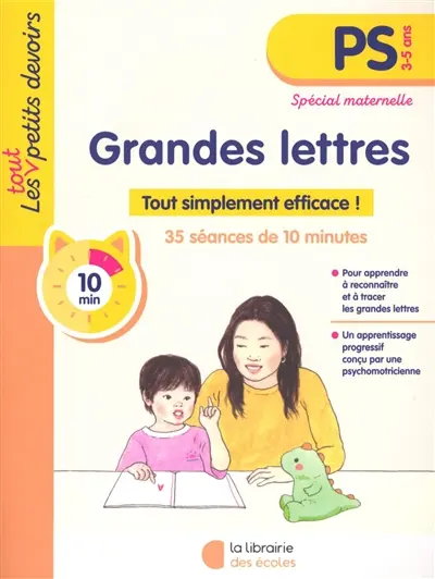 Grandes lettres, PS, 3-5 ans; spécial maternelle : tout simplement efficace ! : 35 séances de 10 minutes