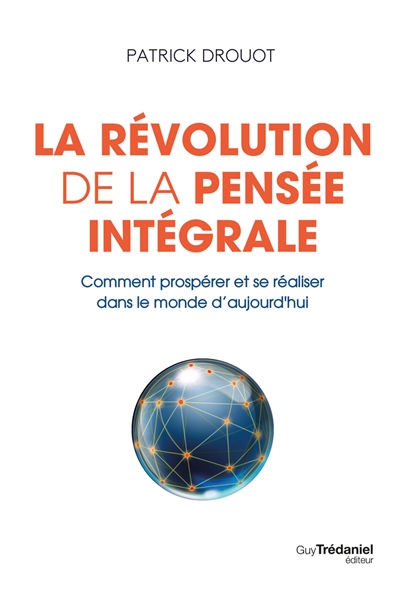 La révolution de la pensée intégrale : comment prospérer et se réaliser dans le monde d'aujourd'hui