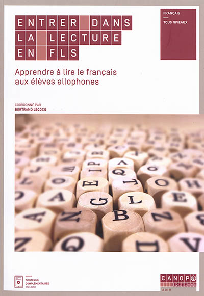 Entrer dans la lecture en FLS : apprendre à lire le français aux élèves allophones : français, tous niveaux