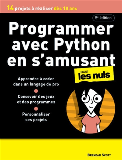 Programmer avec Python en s'amusant pour les nuls : 14 projets à réaliser dès 10 ans