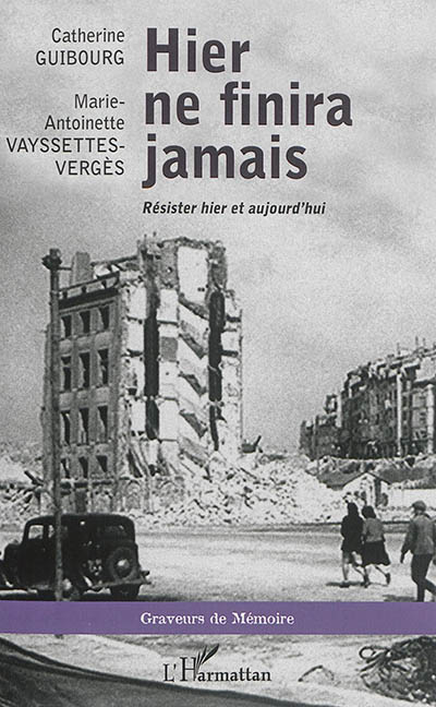 Hier ne finira jamais : résister hier et aujourd'hui : entretiens avec Marie-Antoinette Vaysettes-Vergès