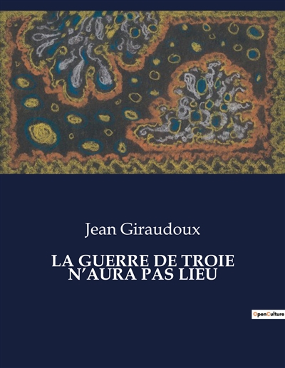 LA GUERRE DE TROIE N’AURA PAS LIEU