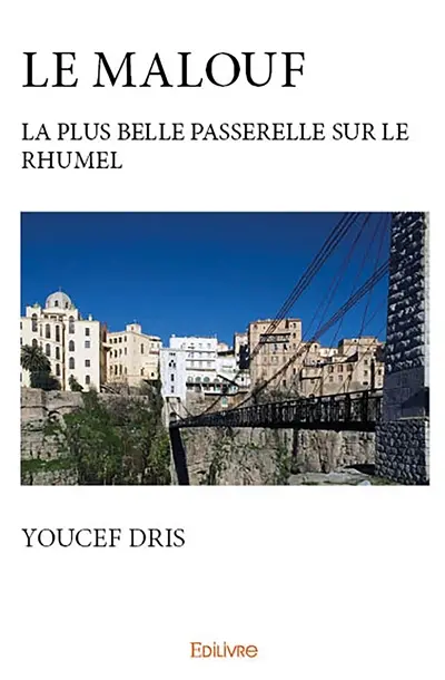 Le malouf : La Plus Belle Passerelle sur le rhumel