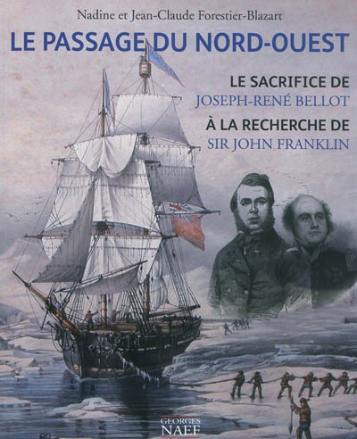 Le passage du Nord-Ouest : le sacrifice de Joseph-René Bellot à la recherche de Sir John Franklin