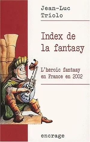 Index de la fantasy. Vol. 1. L'heroic fantasy en France en 2002