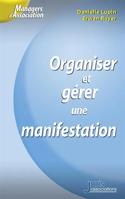 Organiser et gérer une manifestation : sportive, culturelle, professionnelle, festive