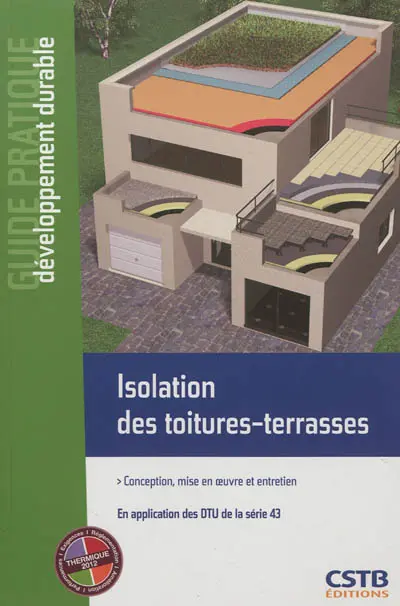Isolation des toitures-terrasses étanchées : conception, réalisation et entretien : en application des DTU de la série 43