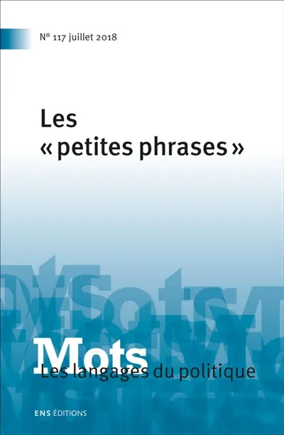 Mots : les langages du politique, n° 117. Les petites phrases