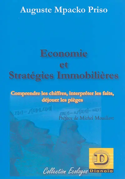Economie et stratégies immobilières : comprendre les chiffres, interpréter les faits, déjouer les pièges