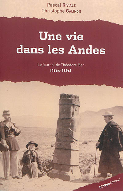 Une vie dans les Andes : le journal de Théodore Ber, 1864-1896
