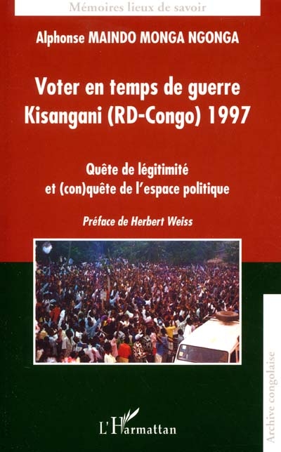Voter en temps de guerre, Kisangani (RD-Congo) 1997 : quête de légitimité et (con)quête de l'espace politique