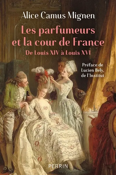 Les parfumeurs et la cour de France : de Louis XIV à Louis XVI